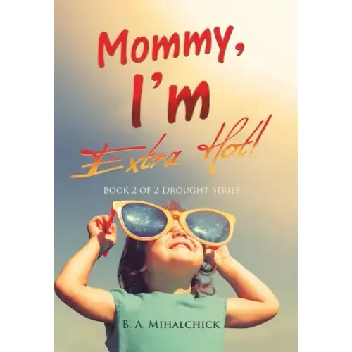 Mommy, I'm Extra Hot!: Book 2 of 2 Drought Series