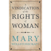 A Vindication of the Rights of Woman;With Strictures on Political and Moral Subjects