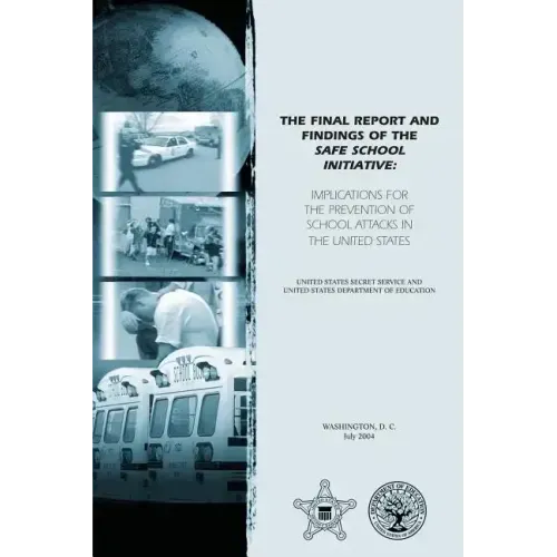 The Final Report and Findings of the Safe School Initiative: Implications for the Prevention of School Attacks in the United States