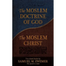 The Moslem Doctrine of God and the Moslem Christ: Two Classics Books by Samuel M. Zwemer