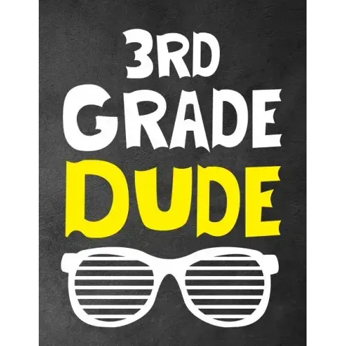 3rd Grade Dude: Funny Back To School notebook, Gift For Girls and Boys,109 College Ruled Line Paper, Cute School Notebook, School Composition Notebook