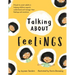 Talking About Feelings: A book to assist adults in helping children unpack, understand and manage their feelings and emotions