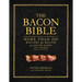 The Bacon Bible: More Than 200 Recipes for Bacon You Never Knew You Needed