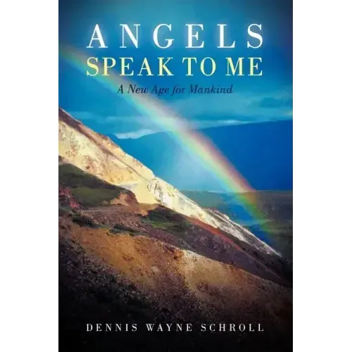 Angels Speak to Me: A New Age for Mankind