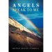 Angels Speak to Me: A New Age for Mankind