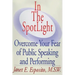 In The SpotLight: Overcome Your Fear of Public Speaking and Performing