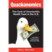 Quackonomics!: The Cost of Unscientific Health Care in the U.S. ...and Other Fraud Found Along the Way