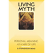 Living Myth: Personal Meaning as a Way of Life