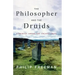 The Philosopher and the Druids: A Journey Among the Ancient Celts