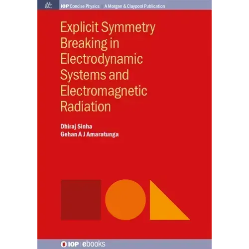 Explicit Symmetry Breaking in Electrodynamic Systems and Electromagnetic Radiation