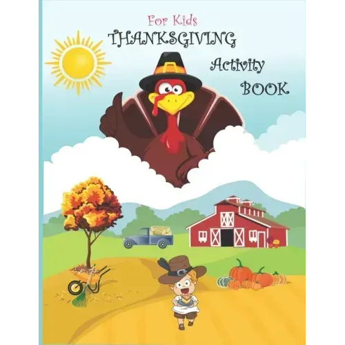 Thanksgiving Activity Book for Kids: Super Fun Thanksgiving Activities, Coloring Pages, Mazes, Brain Games, Word Search, Sudoku Puzzles for kids - Tha