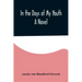 In the Days of My Youth; A Novel