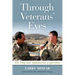 Through Veterans' Eyes: The Iraq and Afghanistan Experience