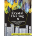 Crystal Healing: The Science and Psychology Behind What Works, What Doesn't, and Why