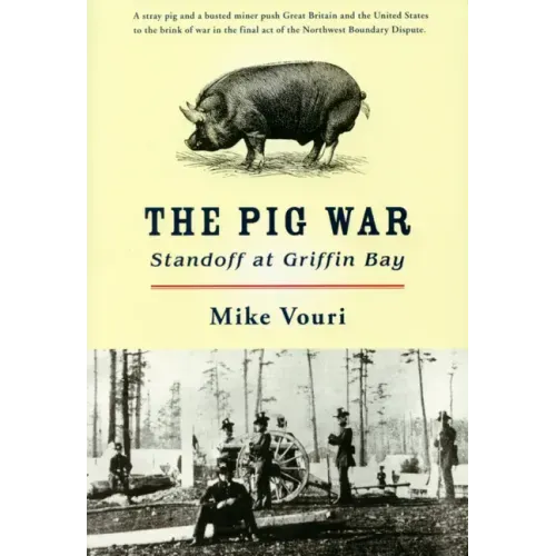 The Pig War: Standoff at Griffin Bay