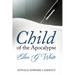 Child of the Apocalypse: Ellen G. White