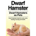 Dwarf Hamster. Dwarf Hamsters as Pets. Dwarf Hamsters book for care, costs, feeding, housing and health.