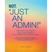 Not "Just an Admin!"