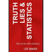 Truth, Lies & Statistics: How to Lie with Statistics