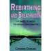 Rebirthing and Breathwork: A Powerful Technique for Personal Transformation