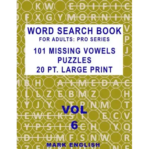 Word Search Book For Adults: Pro Series, 101 Missing Vowels Puzzles, 20 Pt. Large Print, Vol. 6