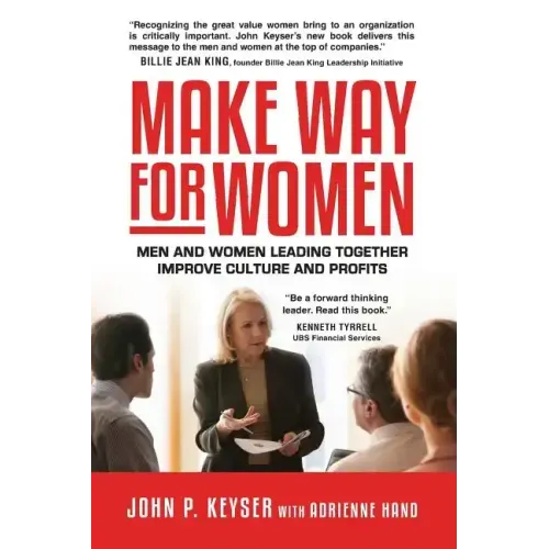 Make Way For Women: Men and Women Leading Together Improve Culture and Profits
