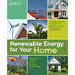 Renewable Energy for Your Home: Using Off-Grid Energy to Reduce Your Footprint, Lower Your Bills and be More Self-Sufficient