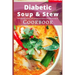 Diabetic Soup and Stew Cookbook: Delicious and Healthy Diabetic Soup and Stew Recipes