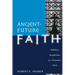 Ancient-Future Faith: Rethinking Evangelicalism for a Postmodern World