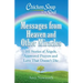 Chicken Soup for the Soul: Messages from Heaven and Other Miracles: 101 Stories of Angels, Answered Prayers, and Love That Doesn't Die