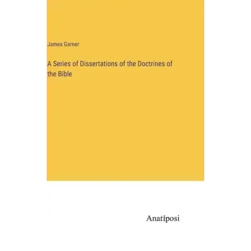 A Series of Dissertations of the Doctrines of the Bible