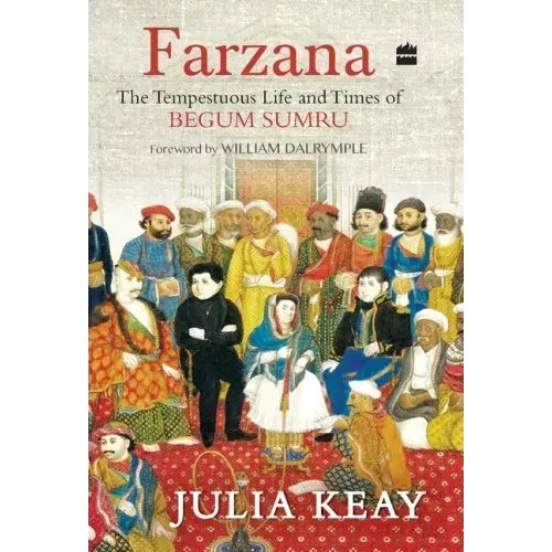 Farzana: The Tumultous Life and Times of Begum Sumru