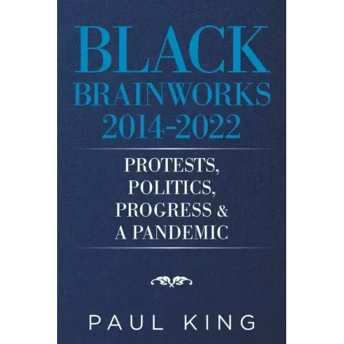 Black Brainworks 2014-2022: Protests, Politics, Progress & a Pandemic