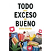 Todo en exceso es bueno