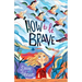 How to Be Brave