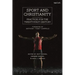 Sport and Christianity: Practices for the Twenty-First Century