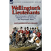 Wellington's Lieutenants: the Campaigns & Battles of 8 British Generals During the Napoleonic Wars