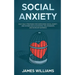 Social Anxiety: Easy Daily Strategies for Overcoming Social Anxiety and Shyness, Build Successful Relationships, and Increase Happiness