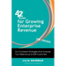 42 Rules for Growing Enterprise Revenue (2nd Edition): Go-To-Market Strategies That Increase Your Relevance to B2B Customers