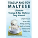 Teacup Maltese and Toy Maltese Dogs. Ultimate Teacup & Toy Maltese Book. Complete manual for care, costs, feeding, grooming, health and training your
