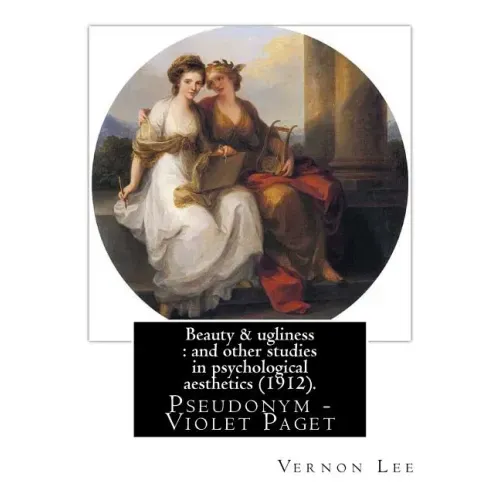 Beauty & ugliness: and other studies in psychological aesthetics (1912). By: Vernon Lee, and By: Clementina Anstruther-Thomson (1857-1921