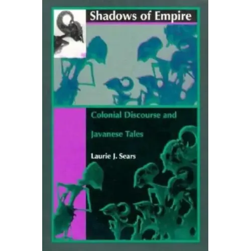 Shadows of Empire: Colonial Discourse and Javanese Tales