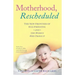 Motherhood, Rescheduled