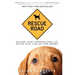 Rescue Road: One Man, Thirty Thousand Dogs, and a Million Miles on the Last Hope Highway
