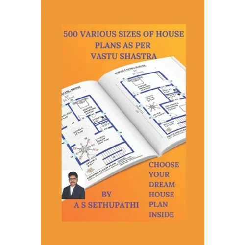 500 Various Sizes of House Plans As Per Vastu Shastra: (Choose Your Dream House Plan Inside)