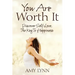 You Are Worth It: Discover Self-Love, The Key To Happiness