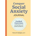 Conquer Social Anxiety Journal: Guided Exercises to Find Calm and Build Confidence
