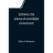 Euthenics, the science of controllable environment; A plea for better living conditions as a first step toward higher human efficiency