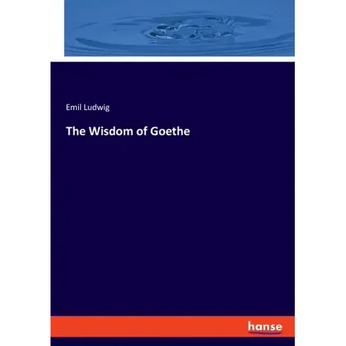 The Wisdom of Goethe