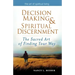 Decision Making & Spiritual Discernment: The Sacred Art of Finding Your Way